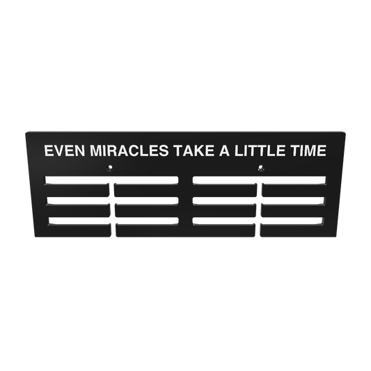 Even Miracles Take A Little Time Hanger