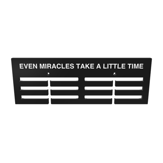 Even Miracles Take A Little Time Hanger